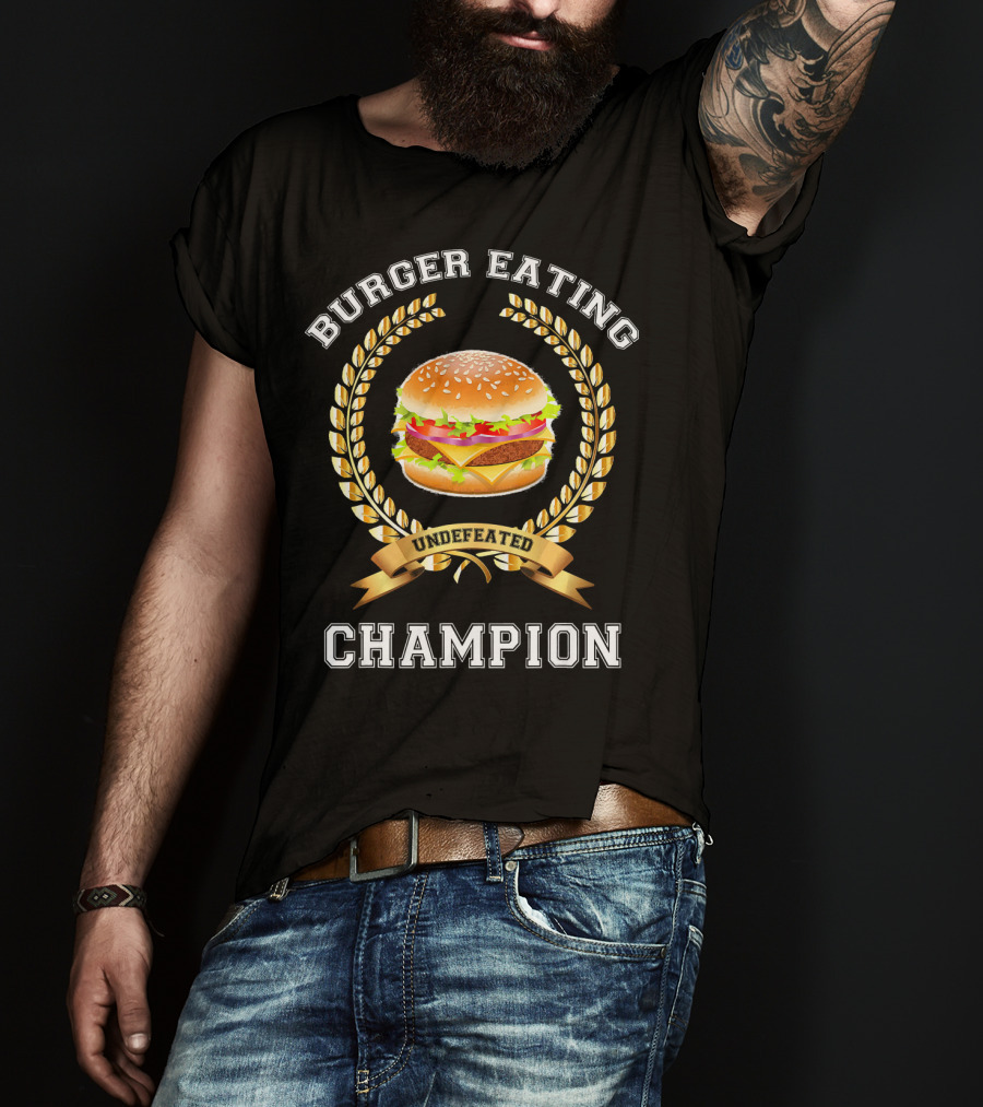 Burger Eating Undefeated Champion T-Shirt