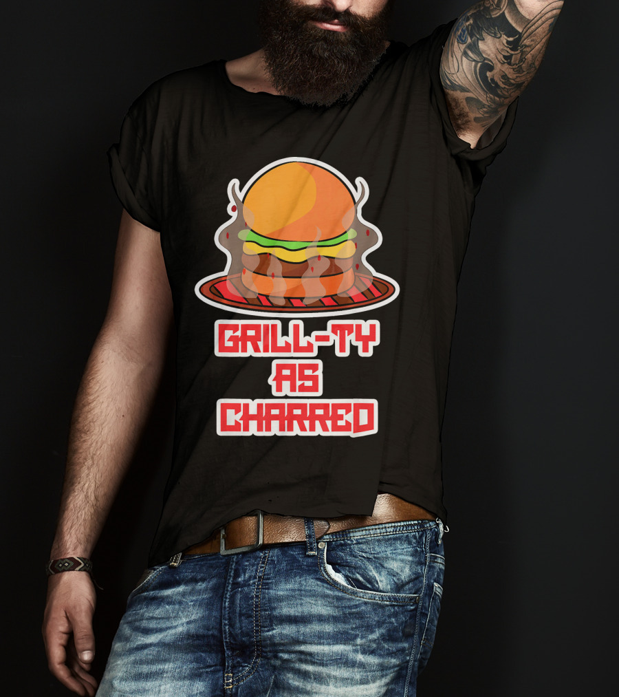 Grill Ty As Charred Burge Smoke Funny Fastfood T-Shirt