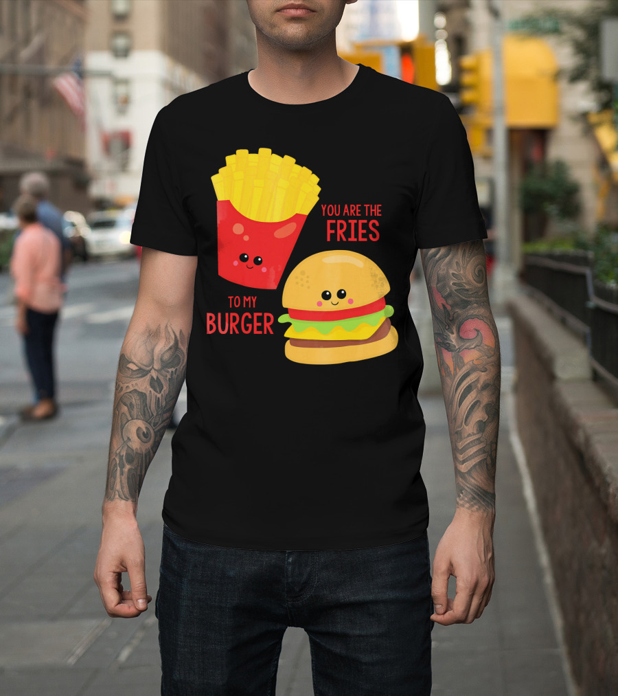 You Are The Fries To My Burger Best Friends Cute Food T-Shirt