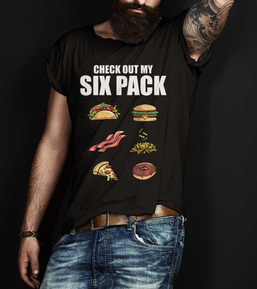 Check Out My Six Pack Taco Burger Bacon Fries Pizza Donut T-Shirt