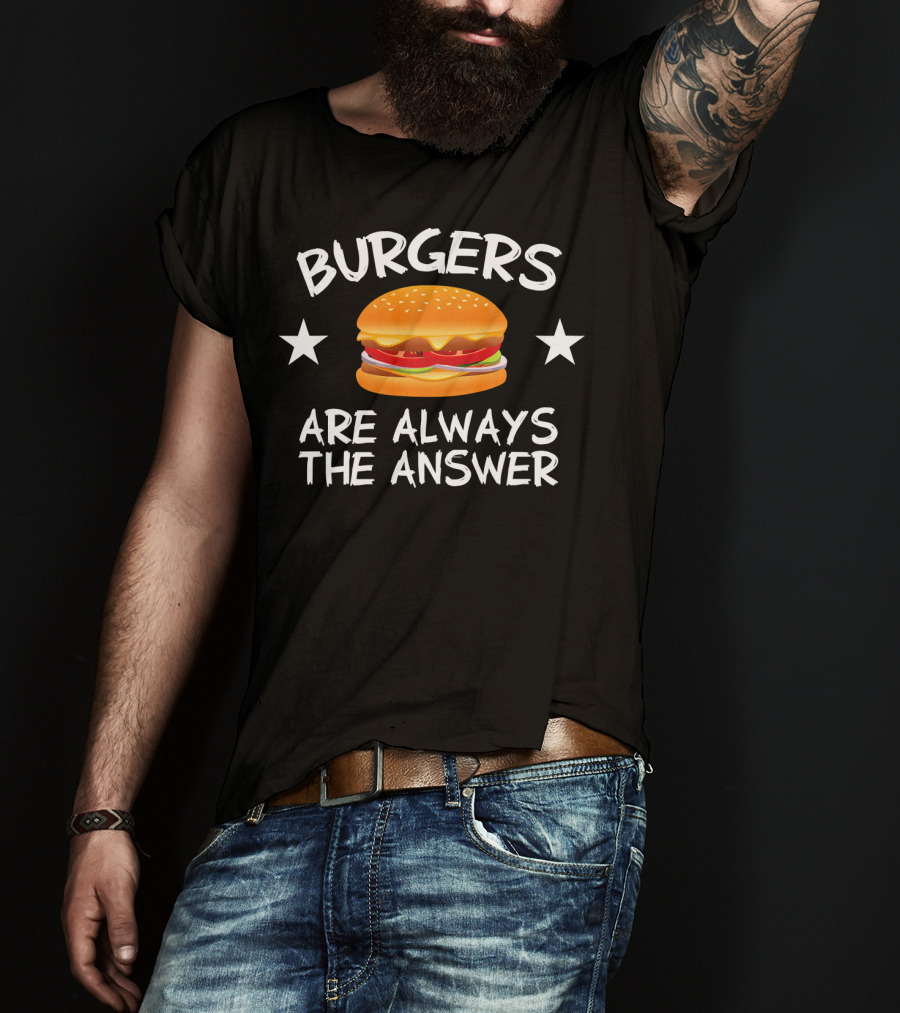 Burgers Are Always The Answer Funny Hamb Cheeseburger Stars T-Shirt