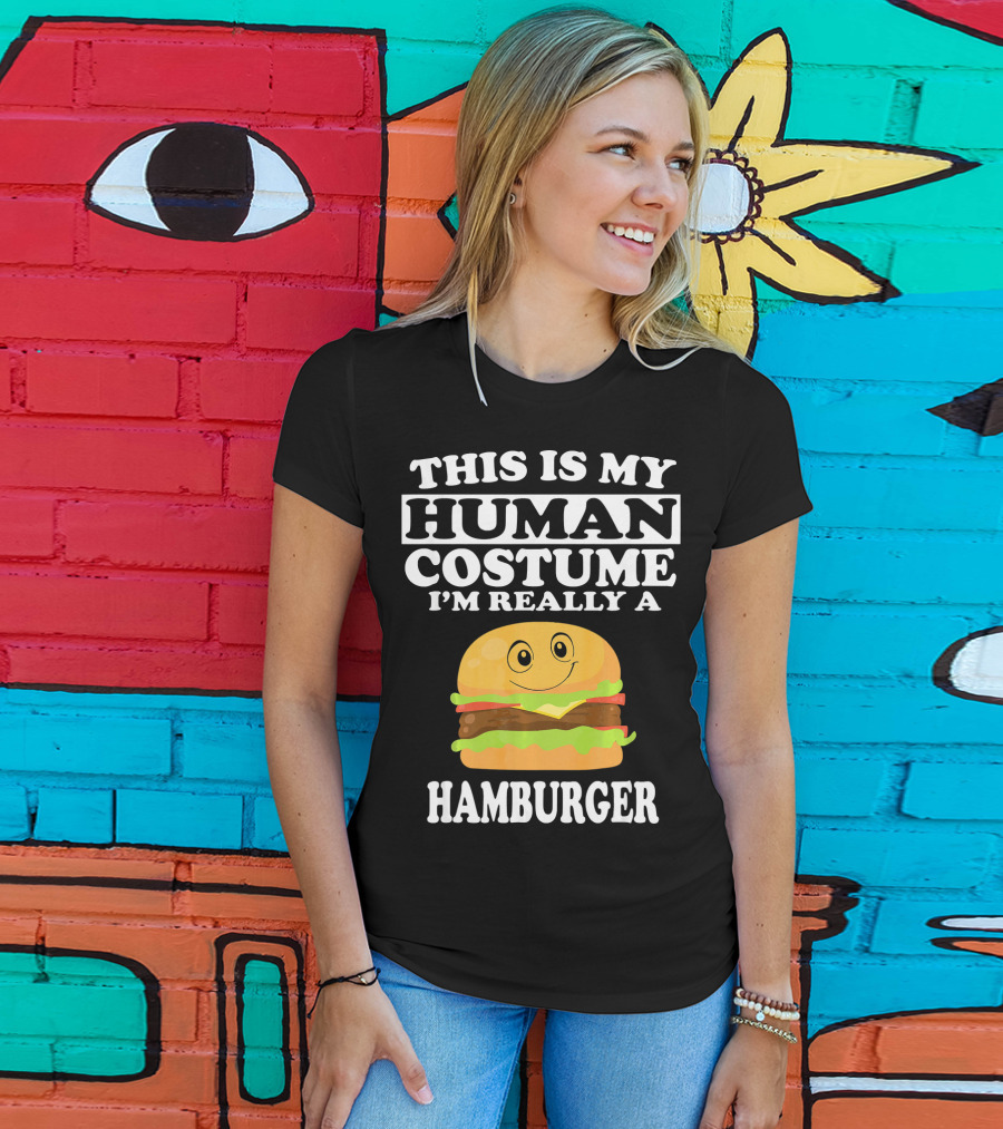 This Is My Human Costume I'm Really A Hamburger T-Shirt
