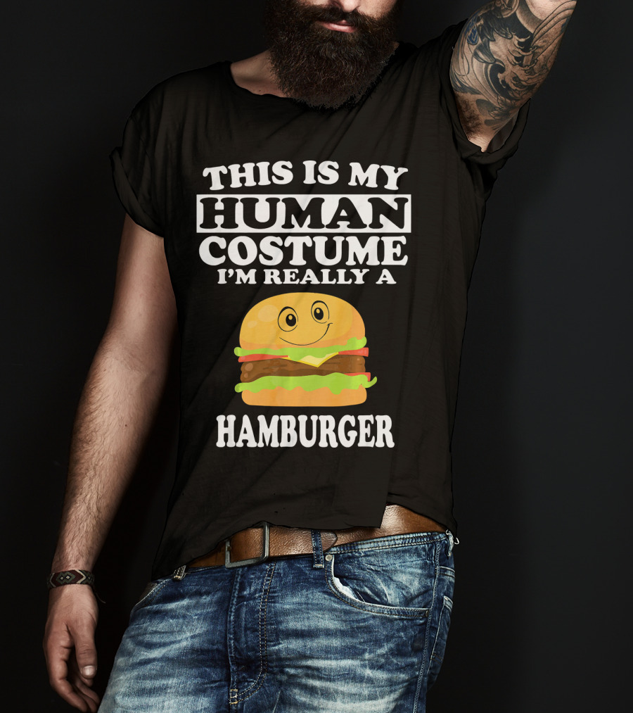 This Is My Human Costume I'm Really A Hamburger T-Shirt