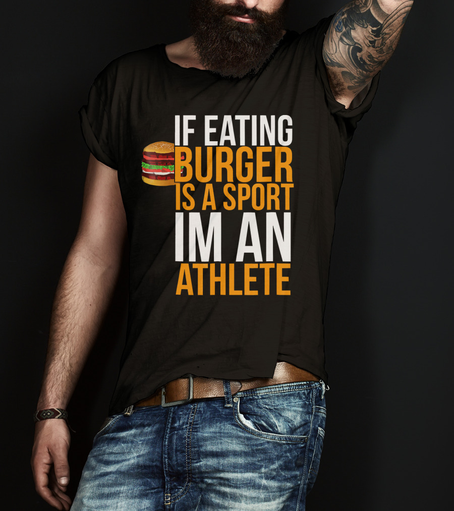 If Eating Burger Is A Sport I'm An Athlete Burger Hamburger BBQ Humor Funny Pun T-Shirt