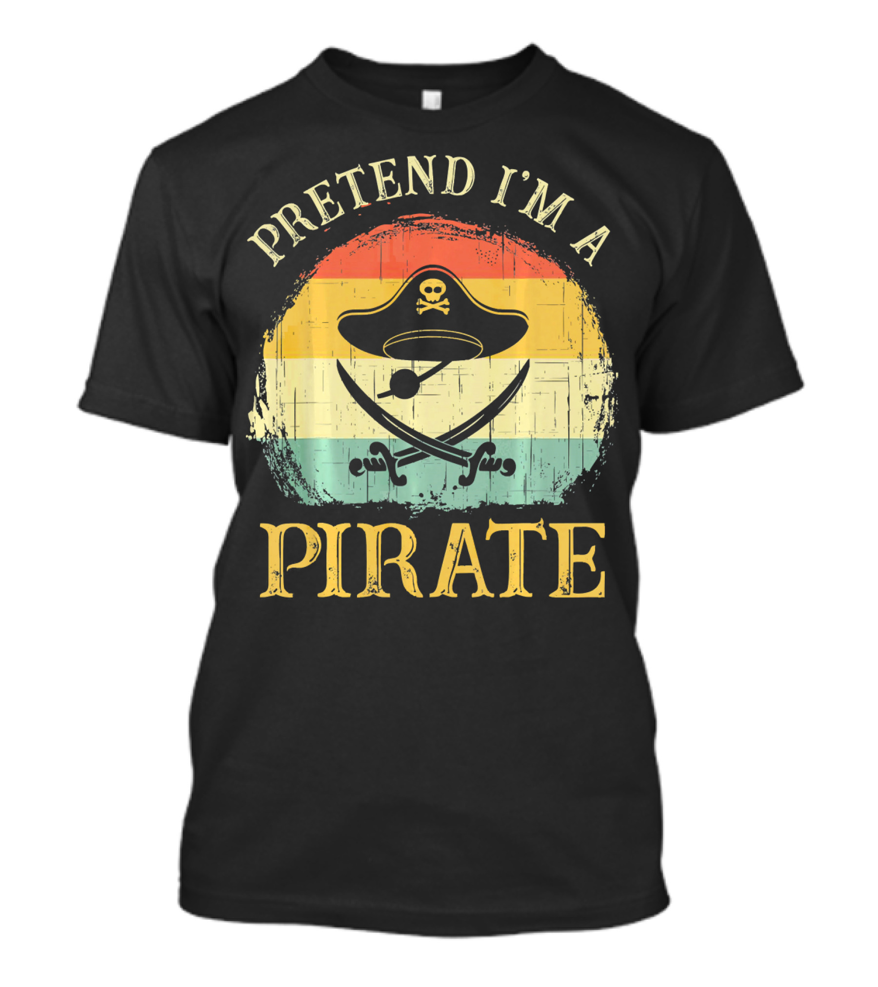 Pretend I'm A Pirate Skull Hat Crossbones Retro Costume T-Shirt