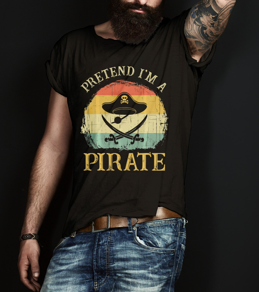 Pretend I'm A Pirate Skull Hat Crossbones Retro Costume T-Shirt
