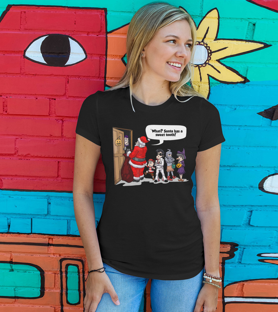 Santa Halloween Elvis Witch Mummy Pirate What? Santa Has A Sweet Tooth T-Shirt