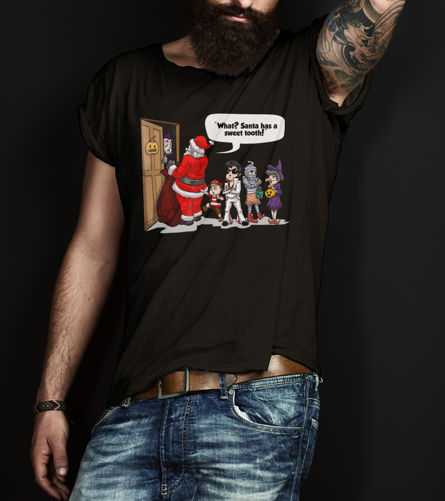 Santa Halloween Elvis Witch Mummy Pirate What? Santa Has A Sweet Tooth T-Shirt
