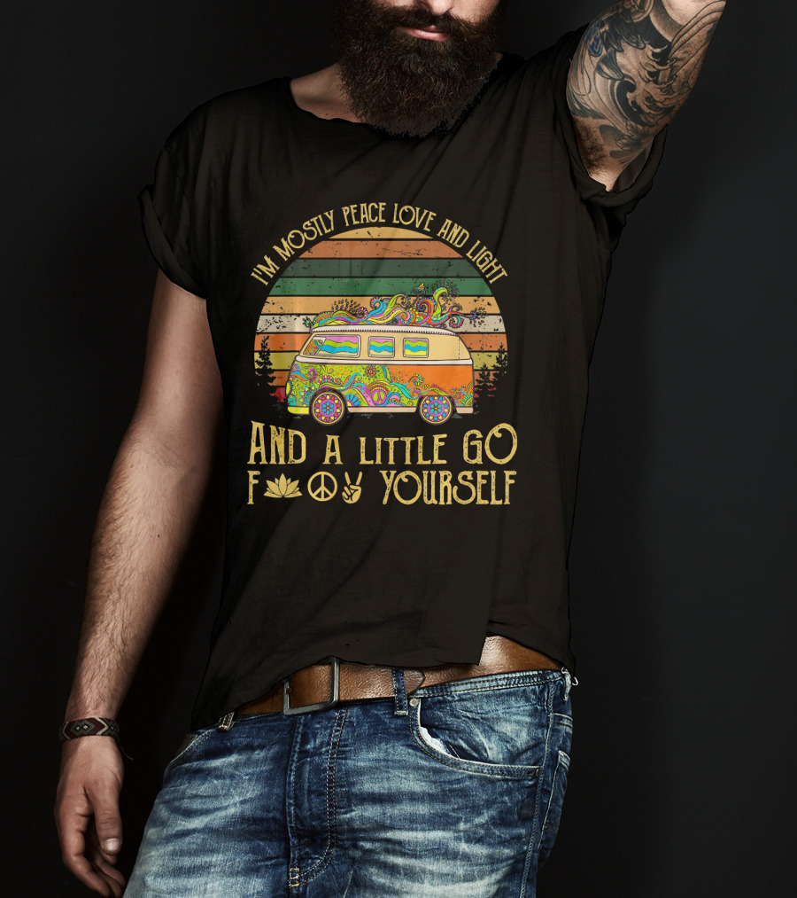 I'm Mostly Peace Love And Light And A Little Go F Yourself Retro Van Hippie Vibes T-Shirt