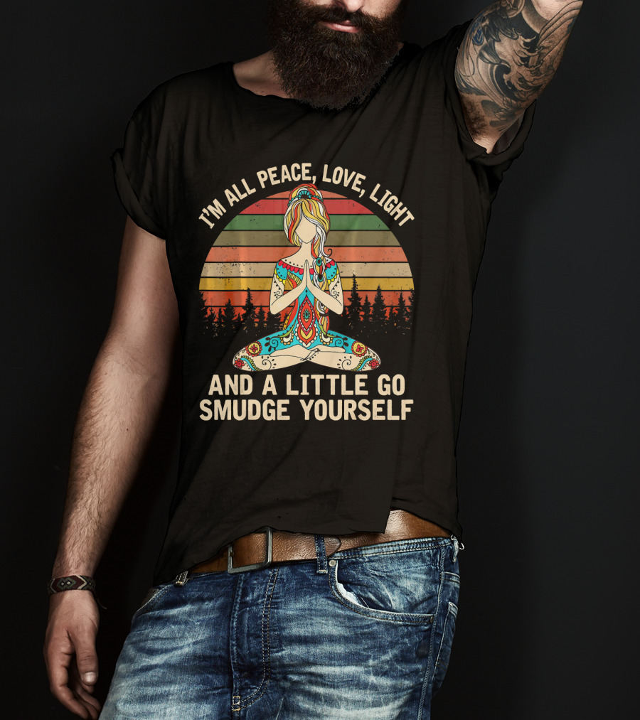 I'm All Peace Love Light And A Little Go Smudge Yourself Retro Meditation Mandala T-Shirt