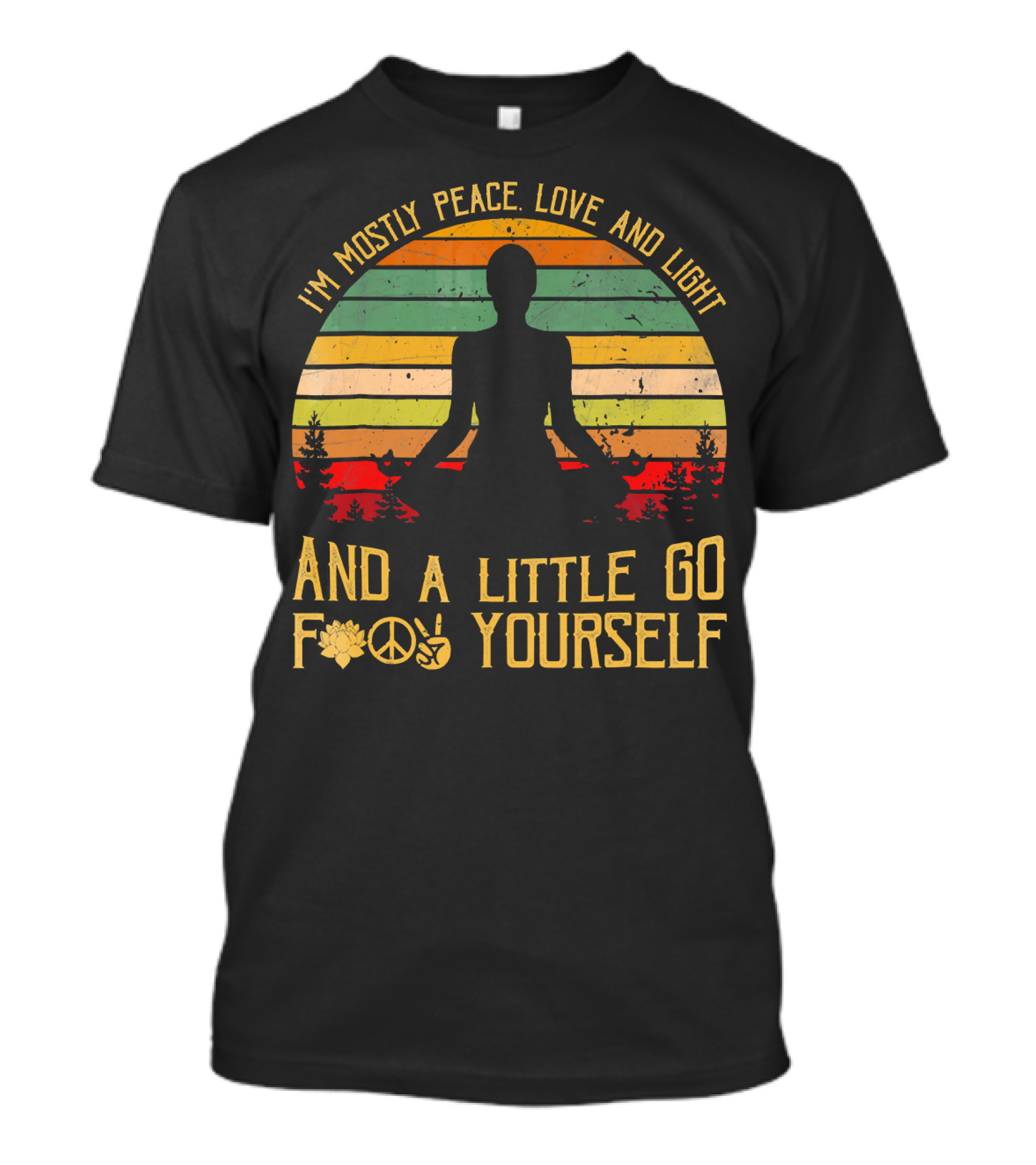 I'm Mostly Peace Love And Light And A Little Go F Yourself Retro Meditation Yoga Peace Sign T-Shirt