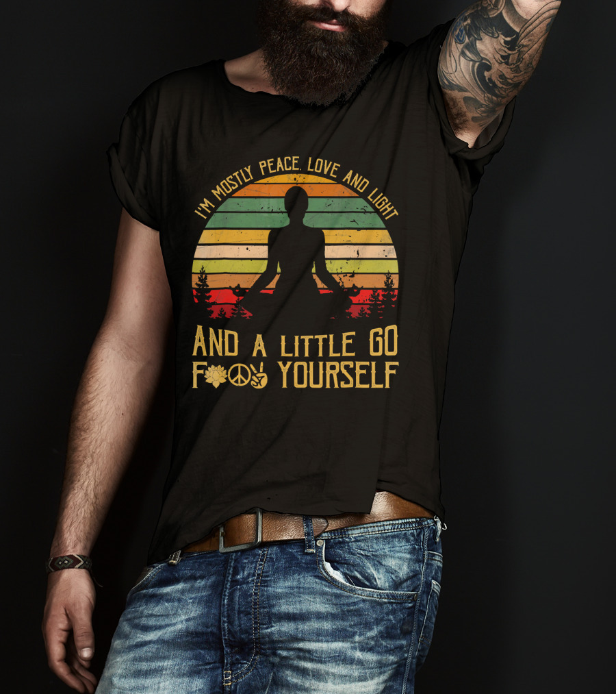 I'm Mostly Peace Love And Light And A Little Go F Yourself Retro Meditation Yoga Peace Sign T-Shirt