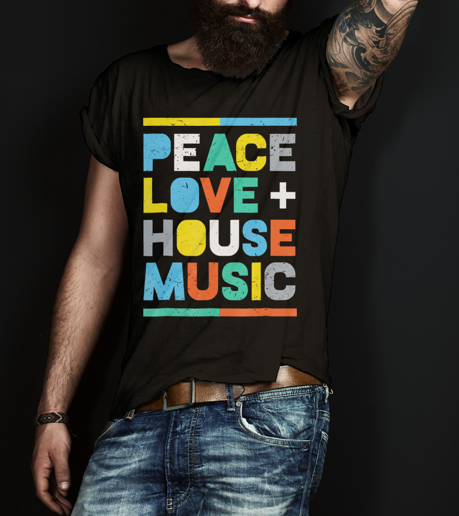 Peace Love House Music T-Shirt