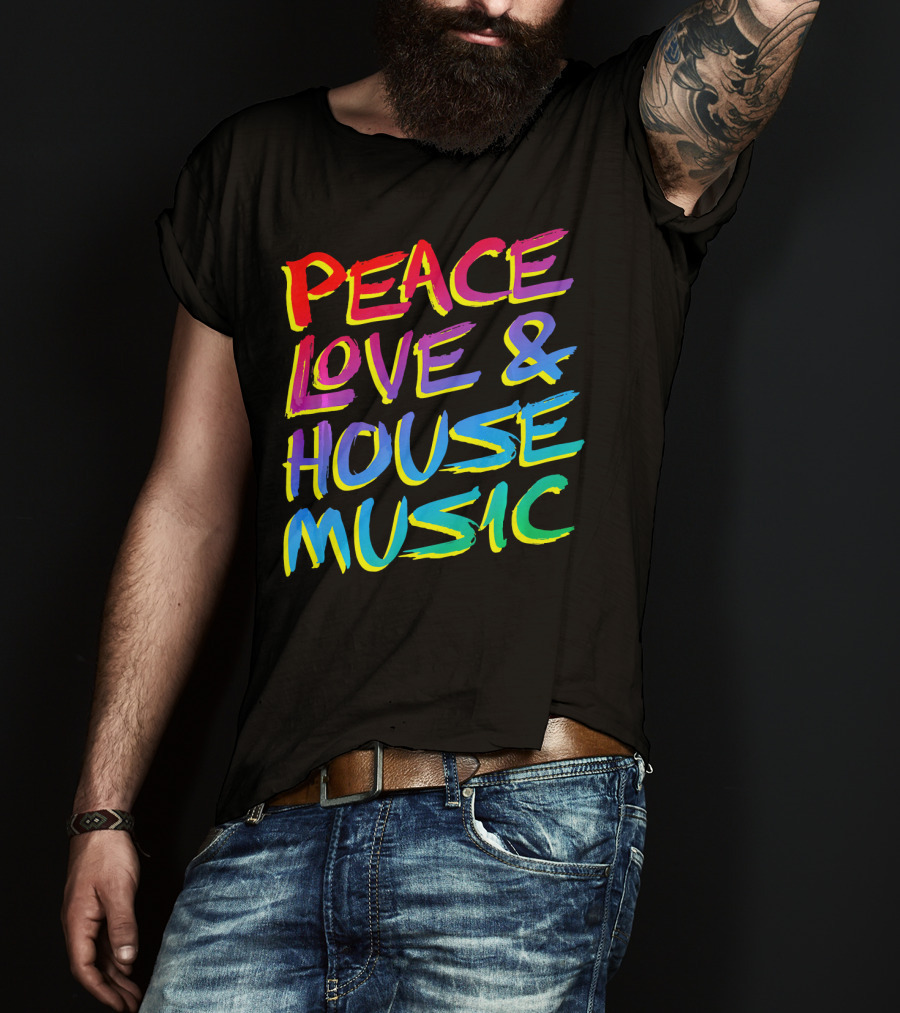 Peace Love And House Music EDM Vibrant T-Shirt