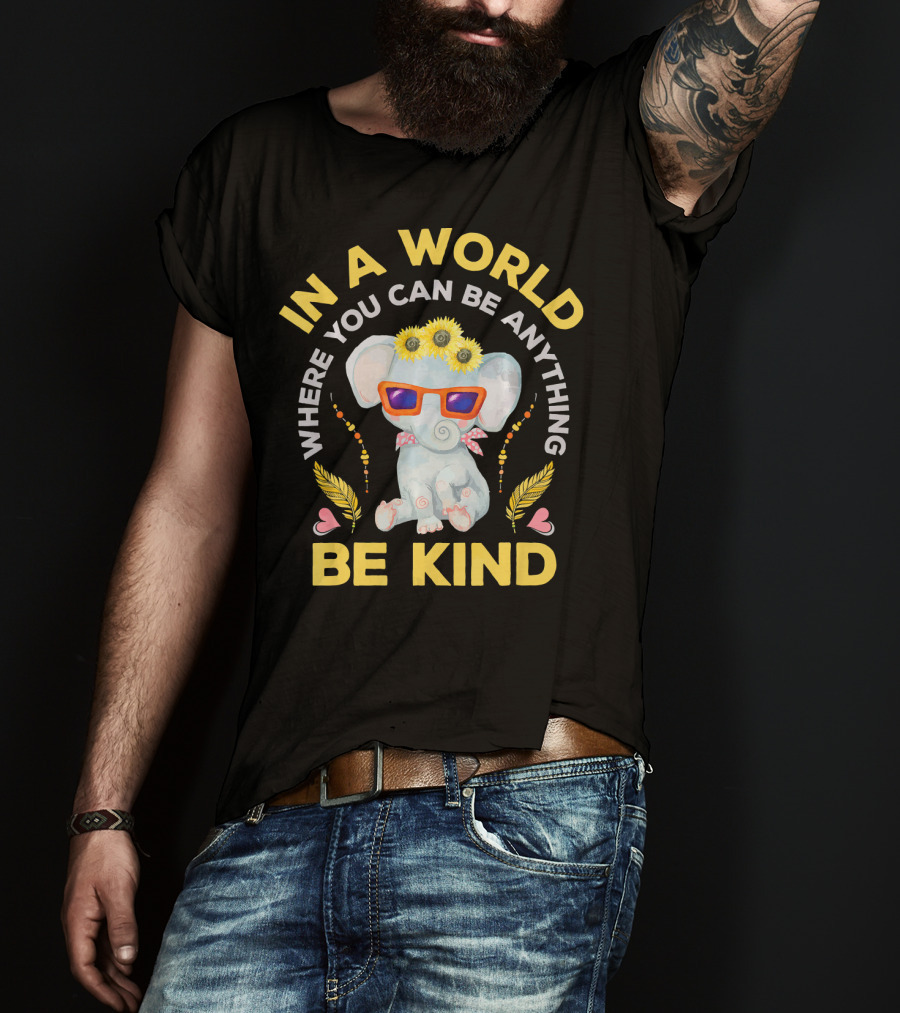 In A World Where You Can Be Anything Be Kind Hippie Hippies Peace Retro Eleph T-Shirt