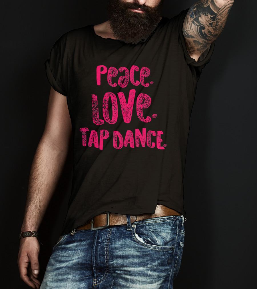 Peace Love Tap Dance T-Shirt