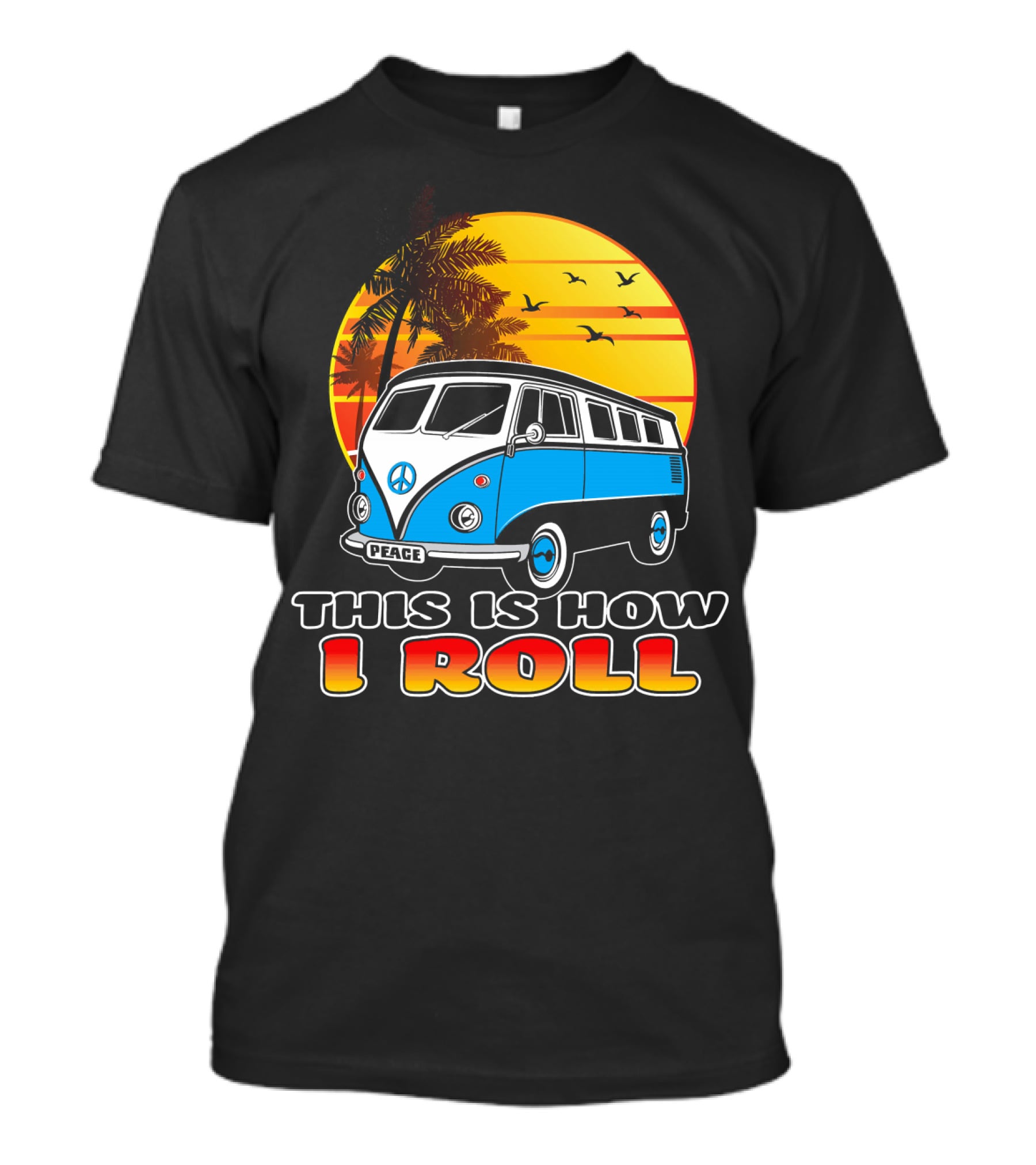This Is How I Roll Peace Vintage Hippie Microbus Summer T-Shirt