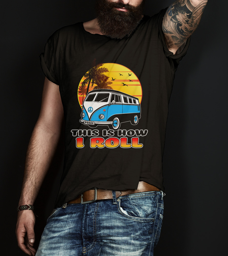 This Is How I Roll Peace Vintage Hippie Microbus Summer T-Shirt