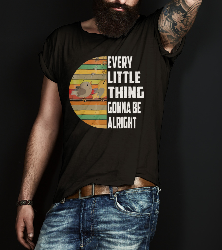 Every Little Thing Gonna Be Alright Hippie Stripes Birds T-Shirt