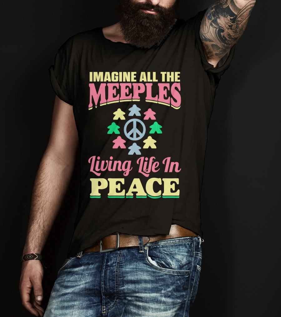 Imagine All The Meeples Living Life In Peace T-Shirt