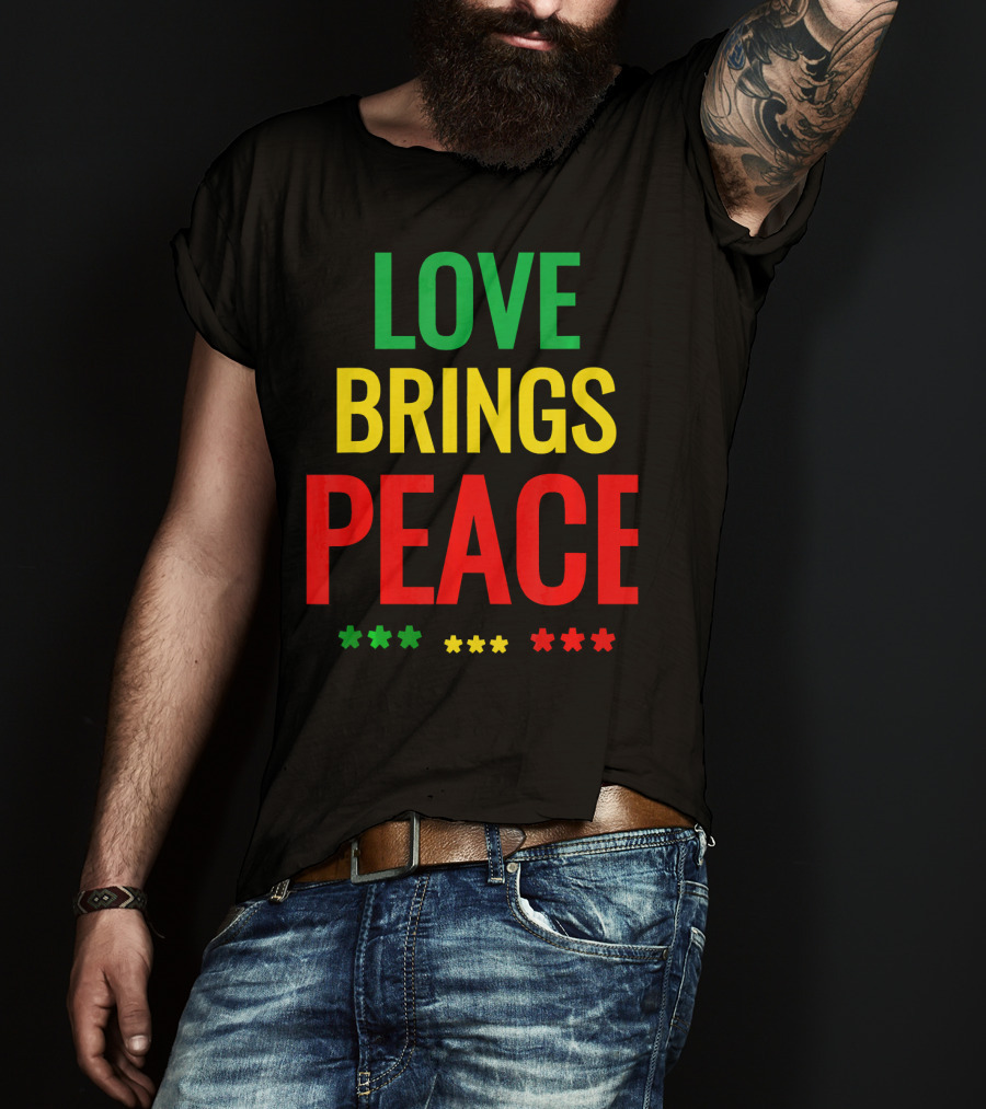Love Brings Peace Rasta Good Vibe Reggae Colors T-Shirt