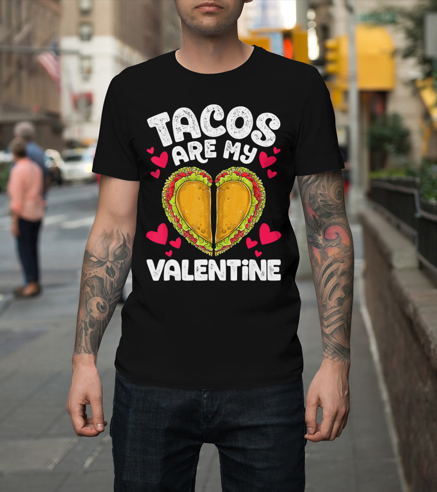 Tacos Are My Valentine Heart Shaped Valentine T-Shirt