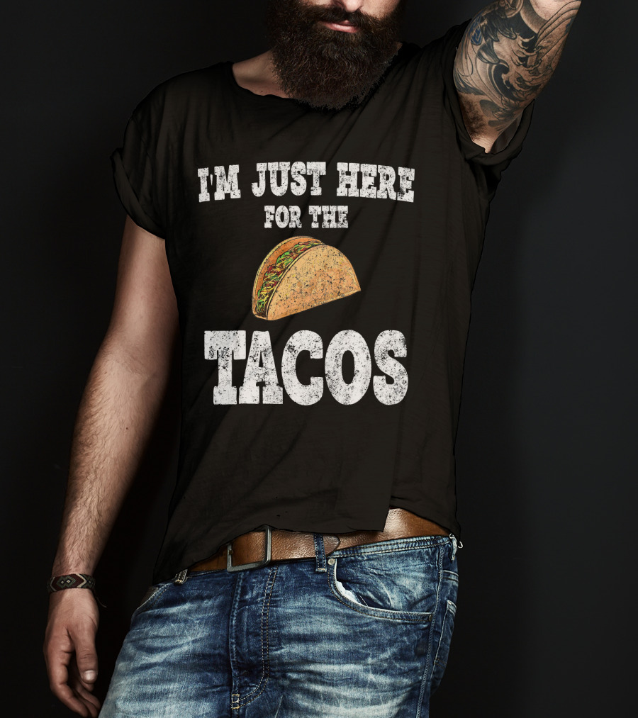 I'm Just Here For The Tacos Funny Mexican Taco T-Shirt