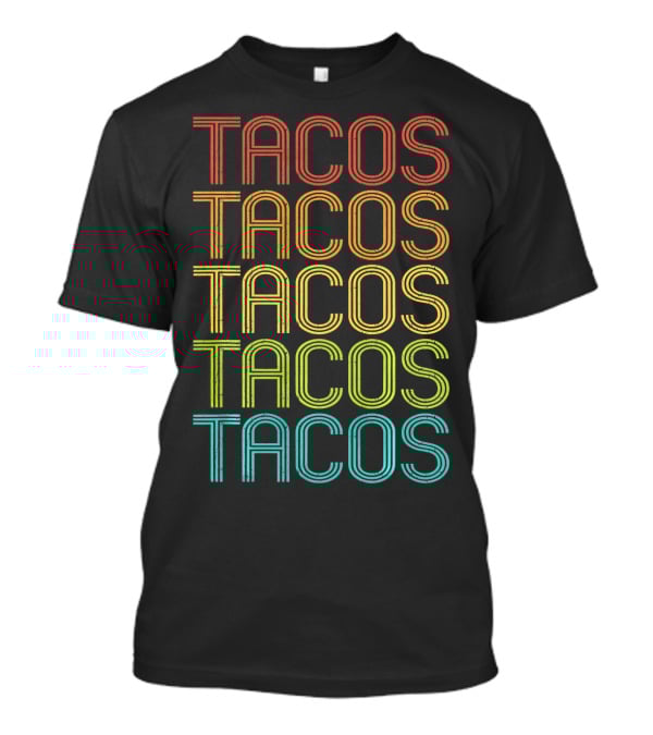 Taco Love Tacos Guacamole Tacos Tacos Tacos Tacos Tacos T-Shirt
