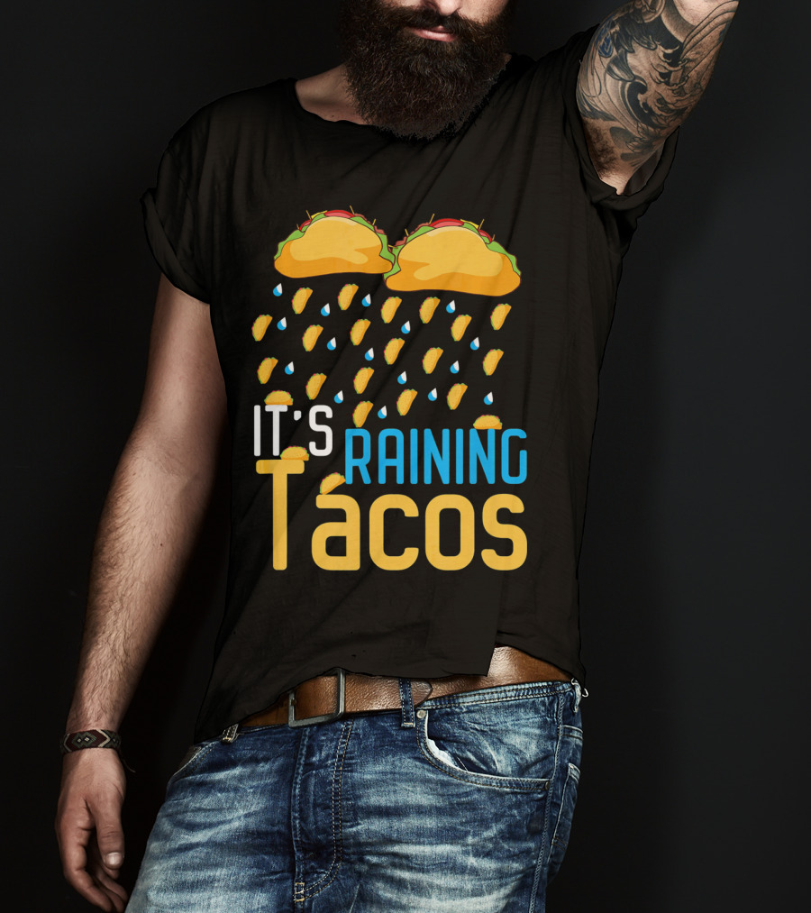 It's Raining Tacos Fun Mexican Food Love T-Shirt