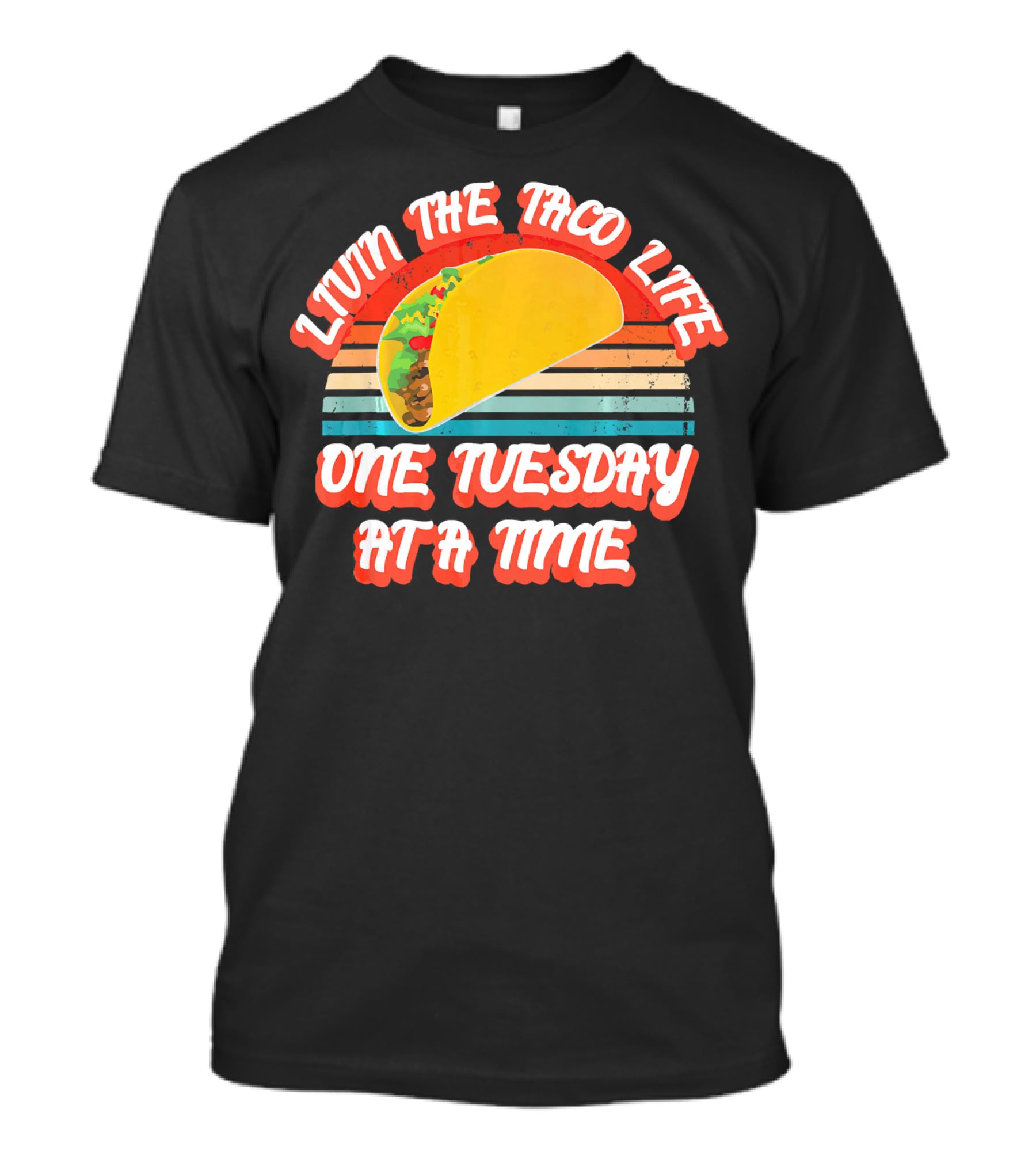 Livin The Taco Life One Tuesday At A Time Retro T-Shirt