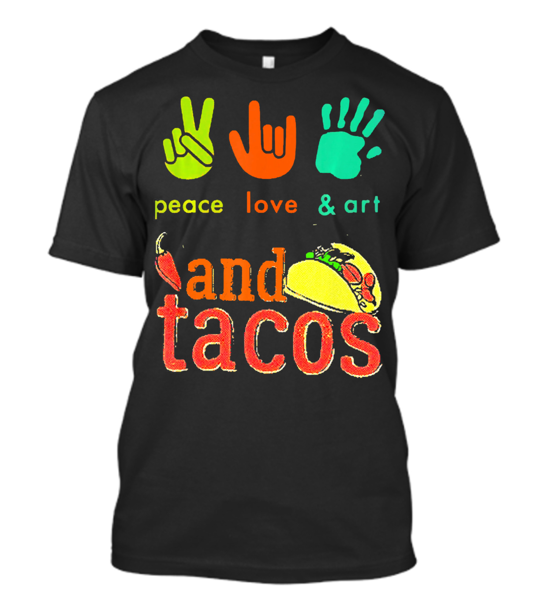 Peace Love And Art And Tacos T-Shirt