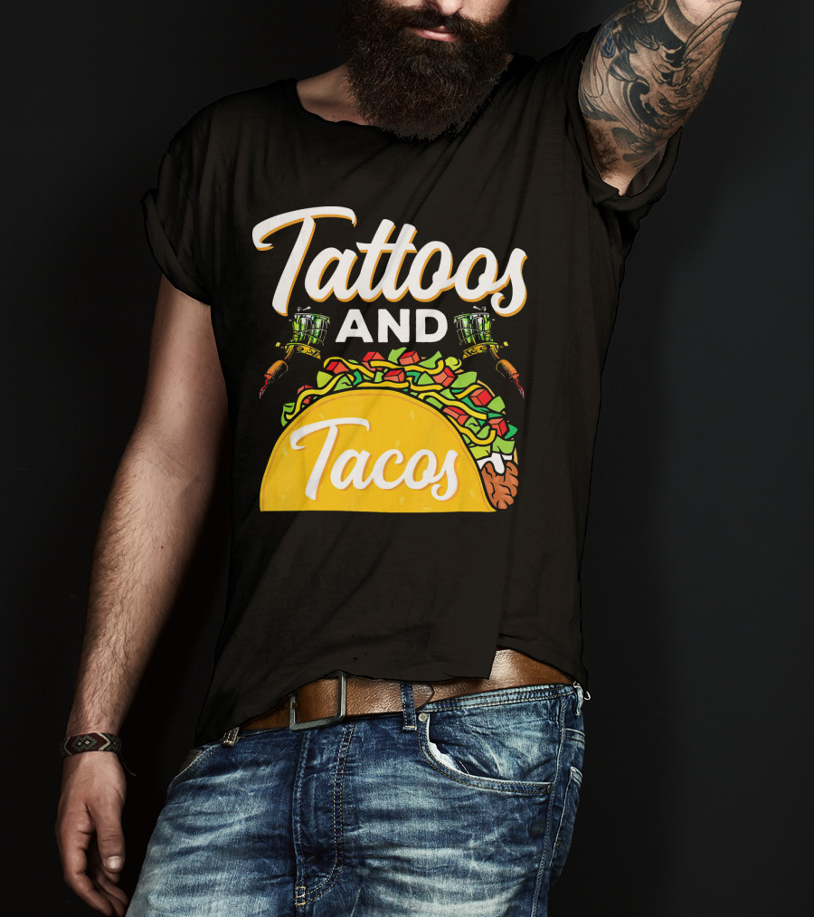 Tattoos And Tacos Ink And Mexican Cuisine Fusion T-Shirt
