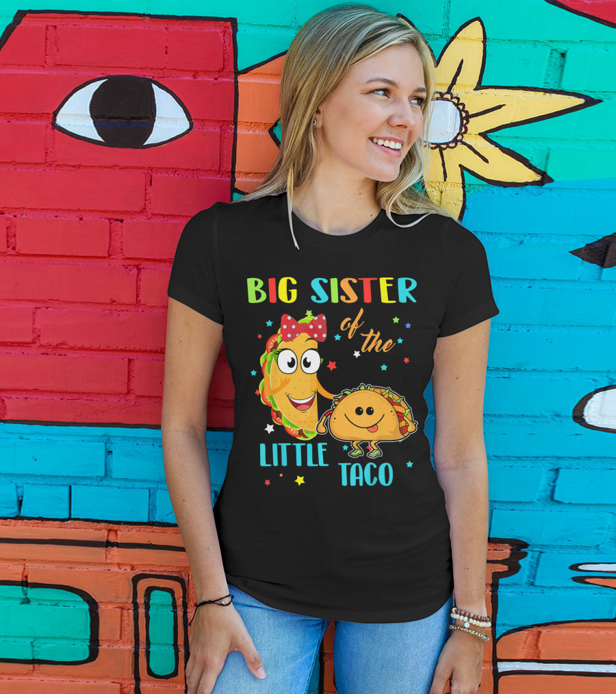 Big Sister Of The Little Taco With Smiling Tacos And Stars T-Shirt