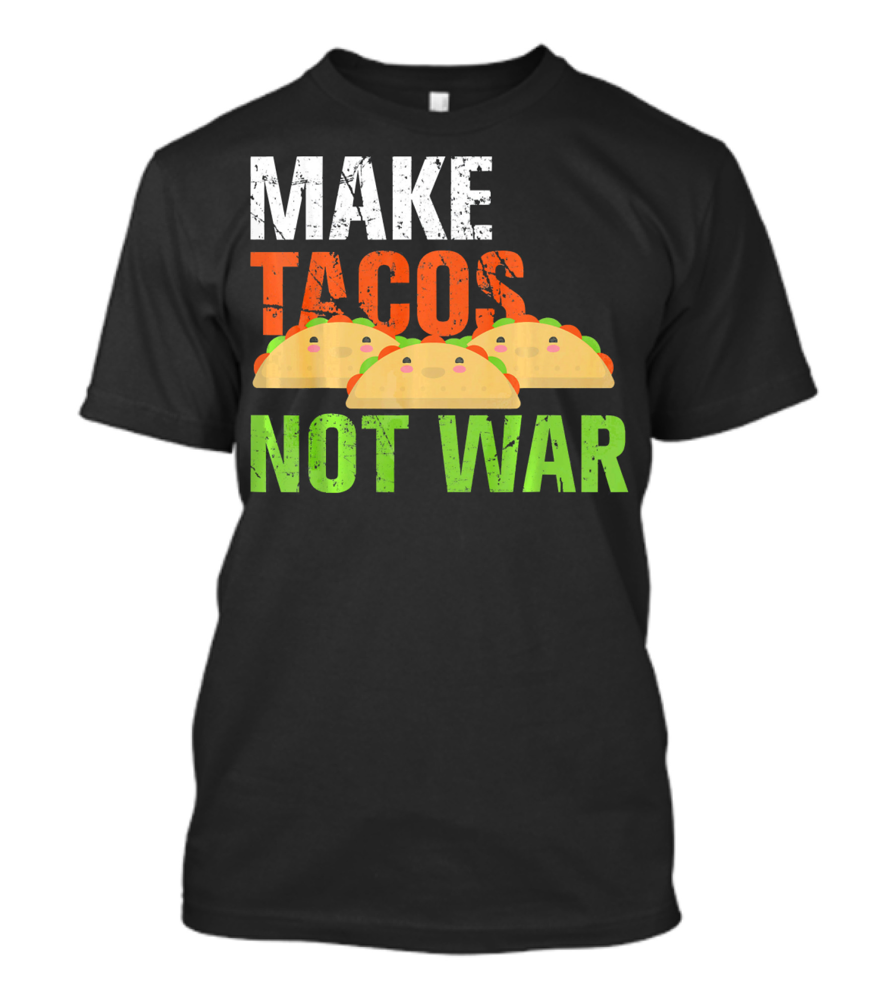 Make Tacos Not War Funny Mexic Tacos With Three Tacos T-Shirt
