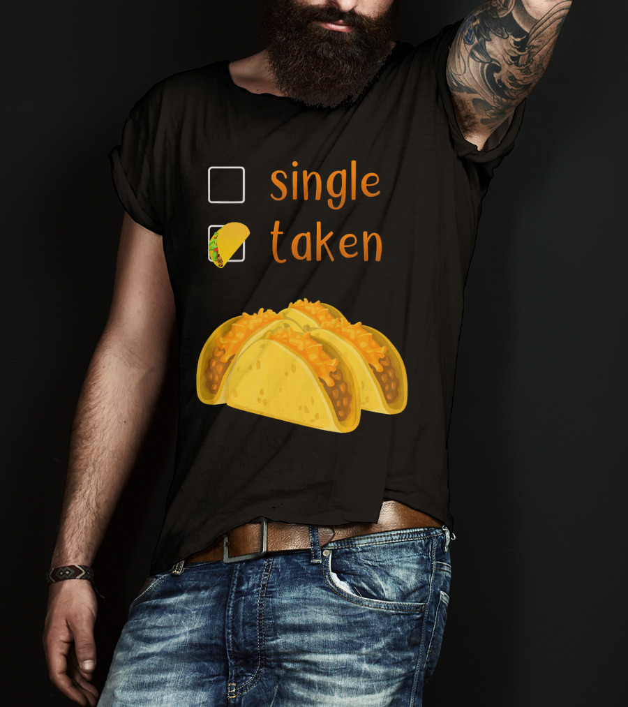 Valentines Day For Her Single Taken Chicos Tacos T-Shirt
