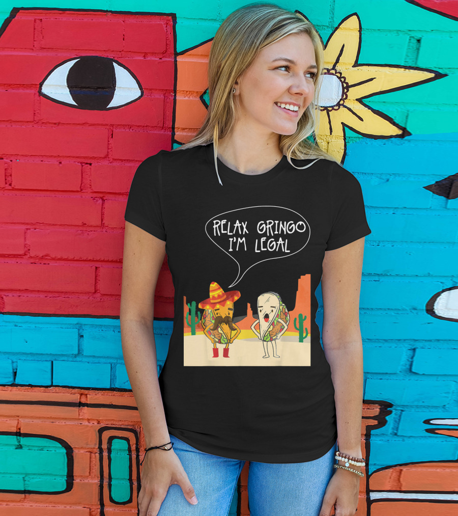 RELAX GRINGO I'M LEGAL Funny Food Taco Novelty T-Shirt