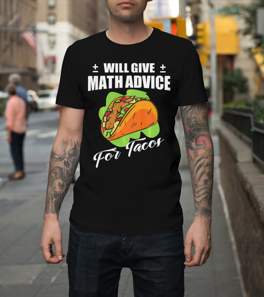 Will Give Math Advice for Tacos T-Shirt