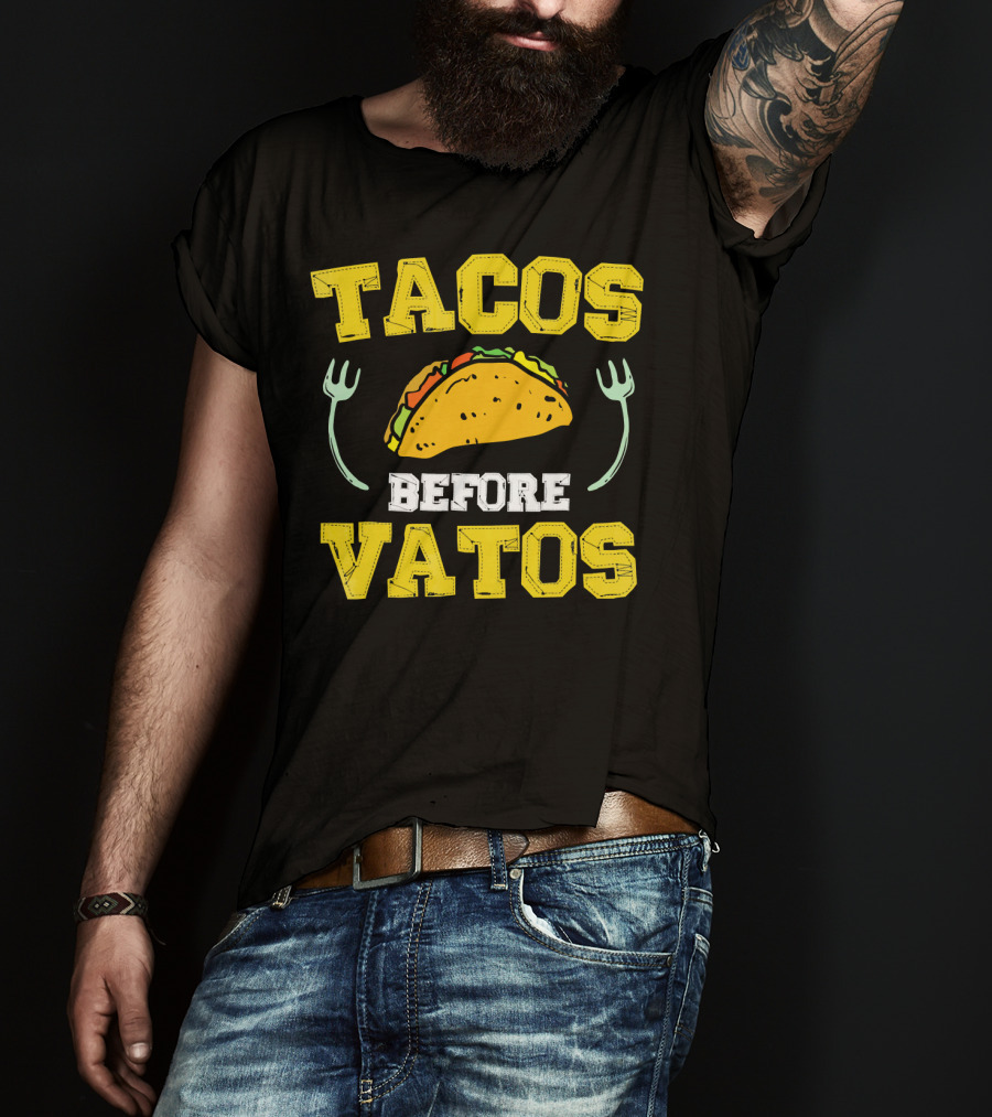 Tacos Before Vatos Funny Taco Lover T-Shirt