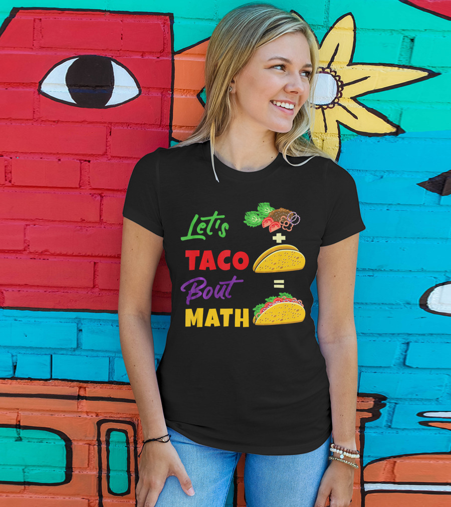 Let's Taco Bout Math Equation Funny Math Teacher T-Shirt