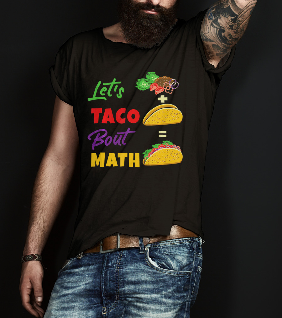 Let's Taco Bout Math Equation Funny Math Teacher T-Shirt