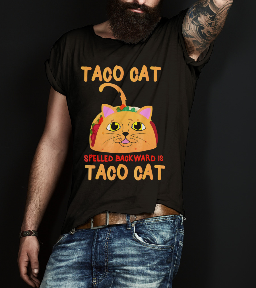 Taco Cat Spelled Backward Is Taco Cat Funny Men Women T-Shirt