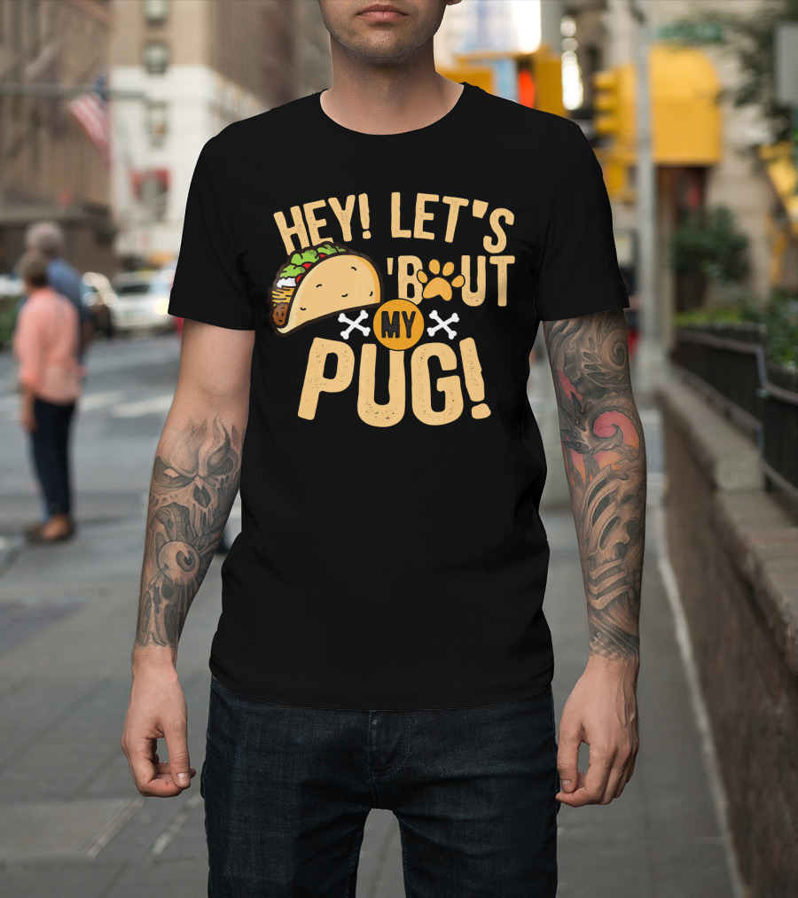 Hey Let’s Taco Bout My Pug Funny Dog Paw Print Taco Crossbones T-Shirt