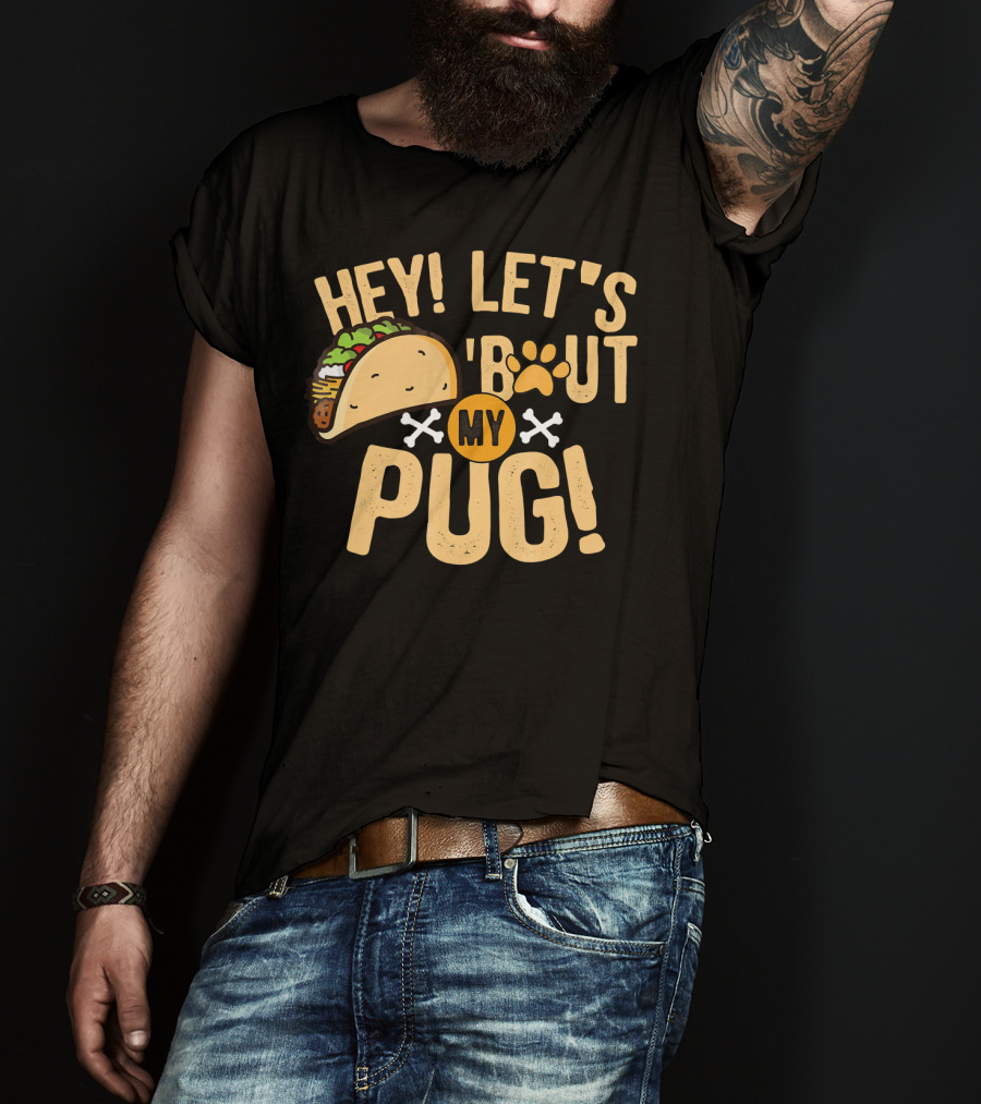 Hey Let’s Taco Bout My Pug Funny Dog Paw Print Taco Crossbones T-Shirt