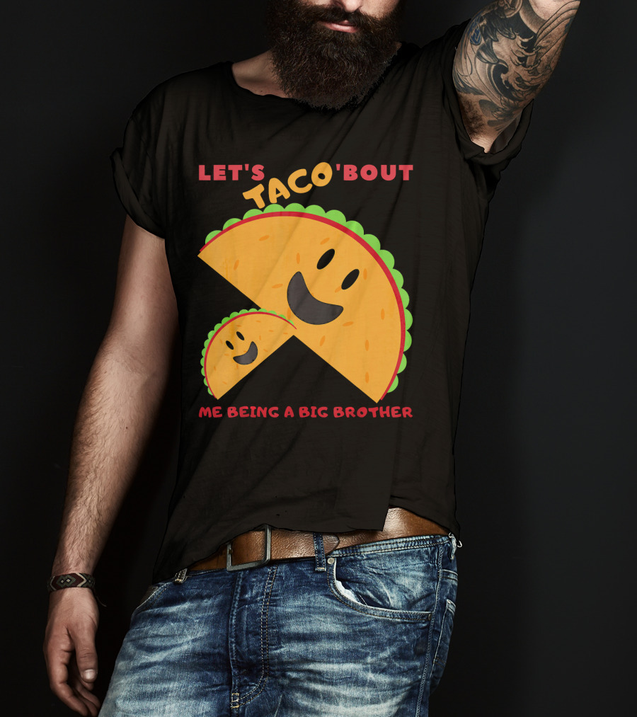 Let's Taco 'Bout Me Being A Big Brother Fun Taco T-Shirt