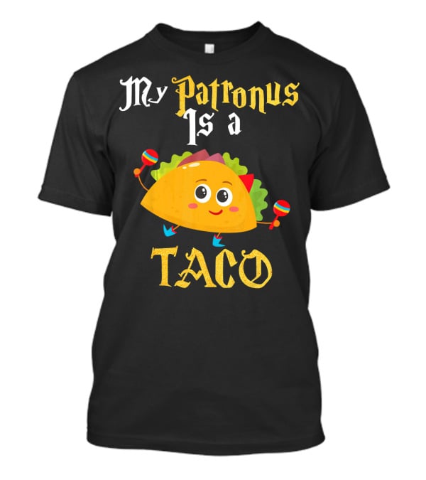 My Patronus Is A Taco With Maracas Mexican Food Love T-Shirt