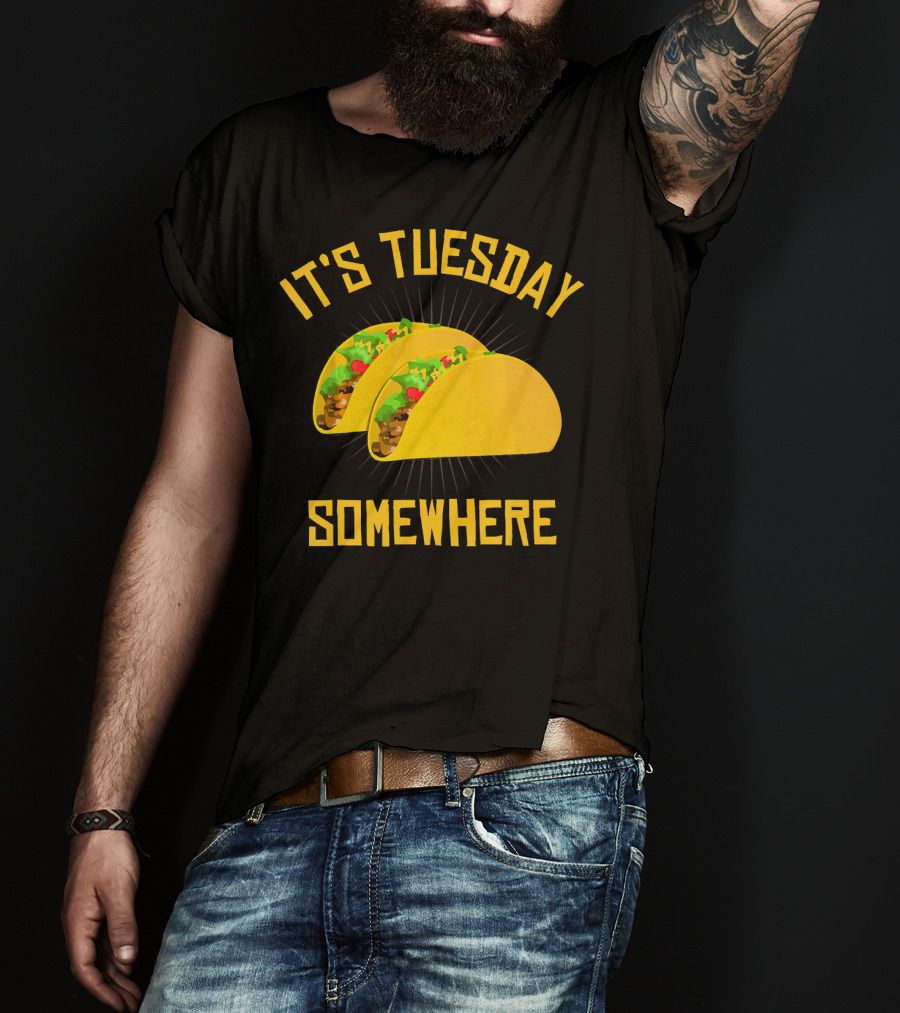 It's Tuesday Somewhere Tacos T-Shirt