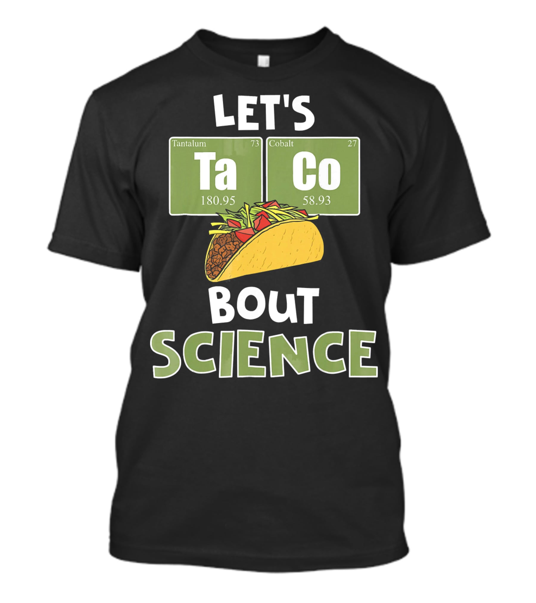 Let's Taco 'Bout Science With Tantulum And Cobalt Elements T-Shirt
