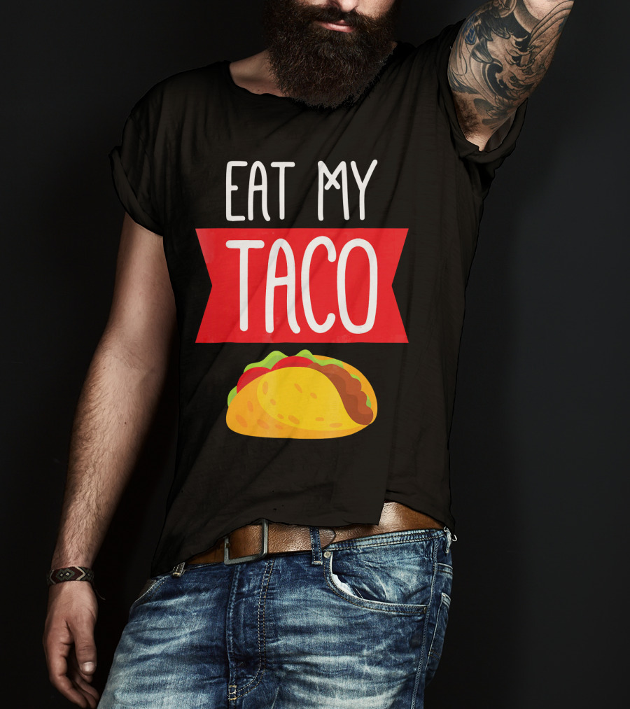 Eat My Taco T-Shirt