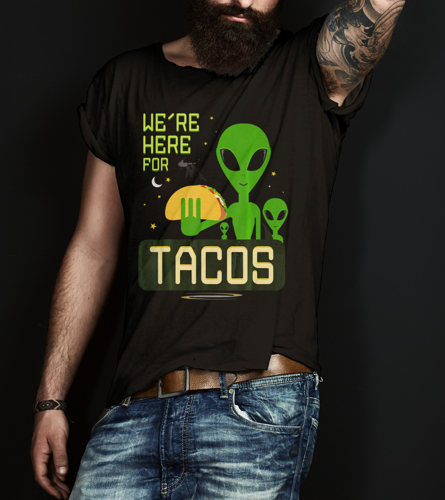 We're Here For Tacos Funny Alien UFO Holding Taco T-Shirt