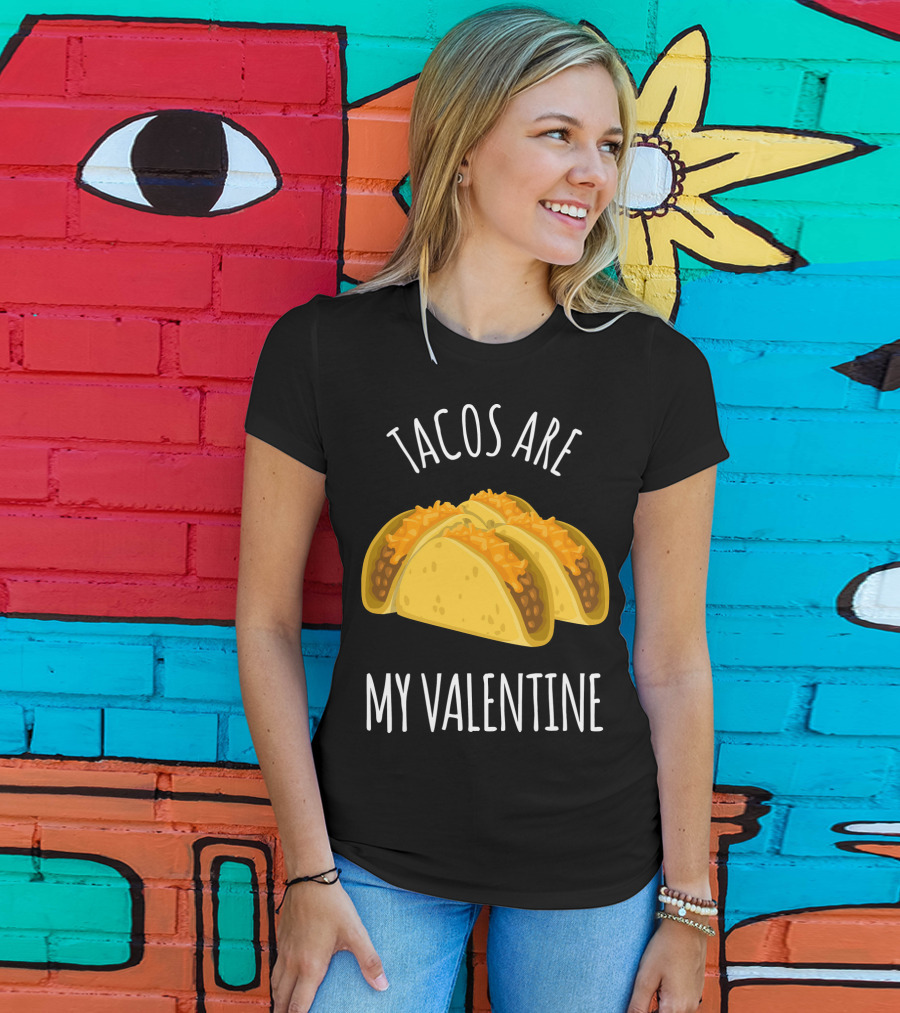 Funny Tacos Are My Valentine T-Shirt